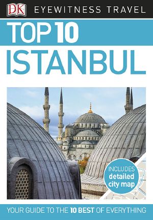 [DK Eyewitness Top 10 Travel Guides 01] • Top 10 Istanbul (EYEWITNESS TOP 10 TRAVEL GUIDES)